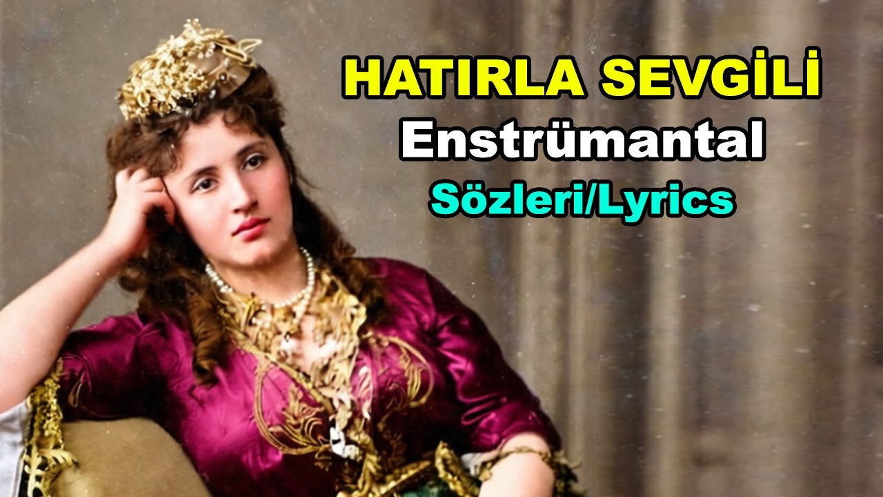 Hatırla Sevgili | Enstrümantal Türk Sanat Müziği (Sözleri/Lyrics)