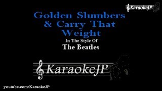 Video thumbnail of "Golden Slumbers &  Carry That Weight (Karaoke) - Beatles"