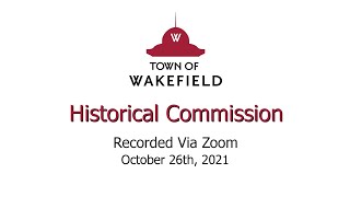 Wakefield Historical Commission Meeting - October 26, 2021