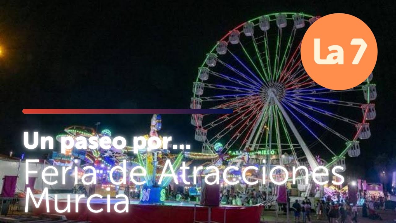 Un paseo por... la Feria de Atracciones de Murcia | La 7