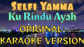 Selfi Yamma - Kurindu Ayah Karaoke