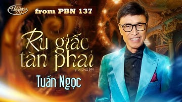 PBN137 | Tuấn Ngọc - Ru Giấc Tàn Phai