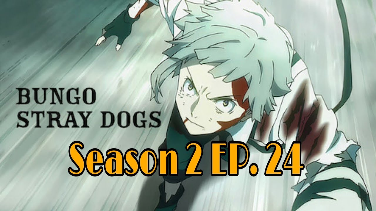 Bungo Stray Dogs | Season 2 | Ep. 24 | Reaction - Youtube
