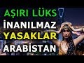 Aşırı Lüks içinde YASAKLAR Ülkesi. Suudi ARABİSTAN Hakkında 21 İNANILMAZ Bilgi.