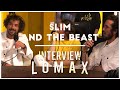 Slim and the beast  interview lomax le106tv rouen