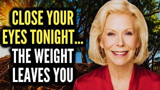 Louise Hay: Lie Down Tonight and Let the Weight Finally Leave Your Body