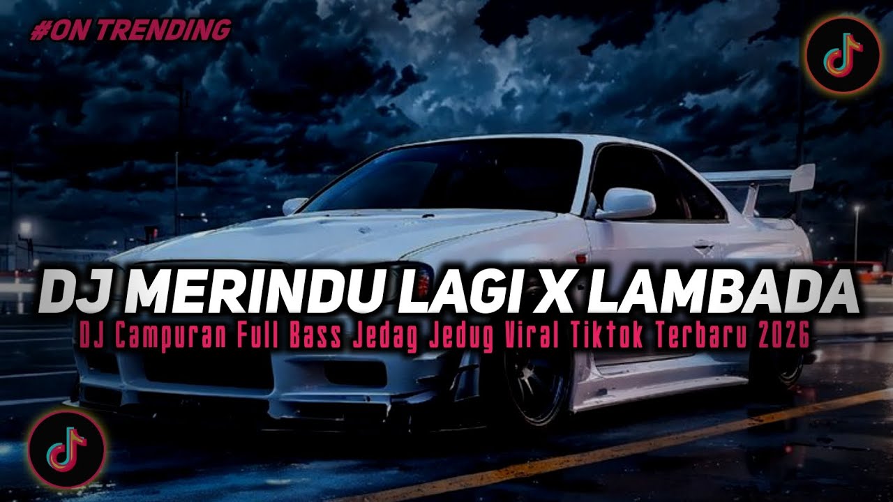DJ MERINDU LAGI X LAMBADA | TAPI ANDAI ENGKAU TAHU SUNGGUH AKU SANGAT RINDU VIRAL TIKTOK 2026!! 