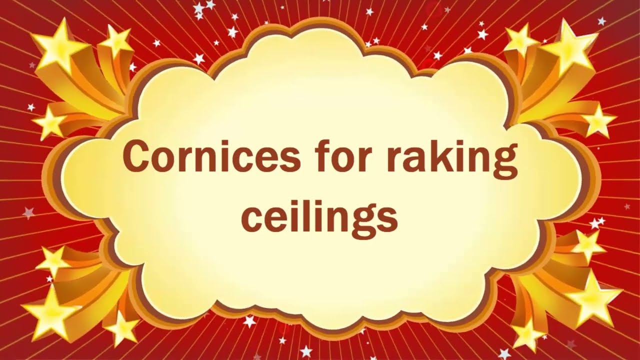 Cornices for raking ceilings