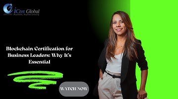 Blockchain Certification for Business Leaders: Why It’s Essential | iCert Global