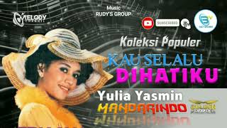 YULIA YASMIN - KAU SELALU DIHATIKU [ Varsi Tanpa Vocal ]#mandarindo