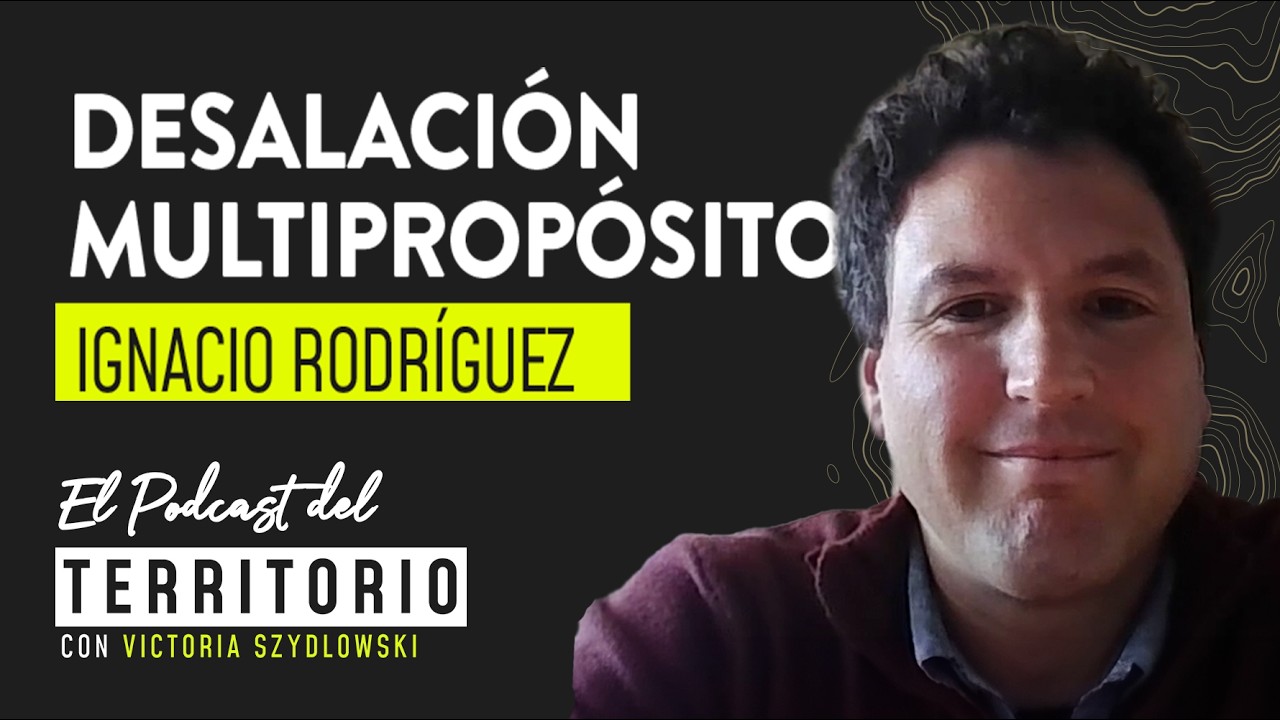 Crisis hídrica, desalación y territorio: la visión de Ignacio Rodríguez