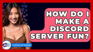 How Do I Make A Discord Server Fun? - Everyday-Networking