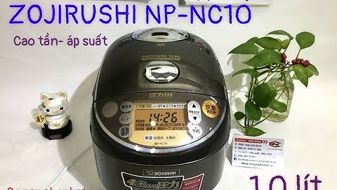 NỒI CƠM ZOJIRUSHI | Công nghệ AI, IH, Áp suất NP-NC10 1.0L made in Japan