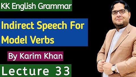 Lecture 33: Indirect Speech for Modal Verbs by Karim khan