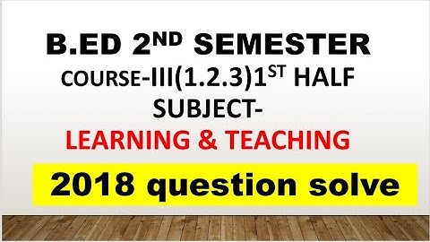 #WBUTTEPA B.ed 2nd semester course-1.2.3(1st half) learning previous year(2018)question solve part-1