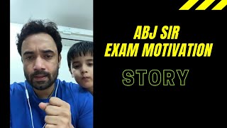 ABJ Sir Exam Motivation With Story || Must Watch ||