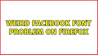 Ubuntu: Weird Facebook font problem on Firefox