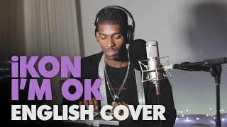 iKON - I'M OK  [JASON RAY COVER   ENGLISH LYRICS]