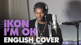 iKON - I'M OK  [JASON RAY COVER + ENGLISH LYRICS]