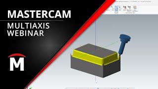 Mastercam Multiaxis Webinar