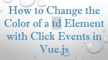 How to Change the Color of a td Element with Click Events in Vue.js