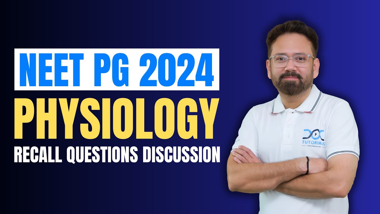 NEET PG 2024 Physiology Recall Questions Discussion by Dr Naveen Porwal ...