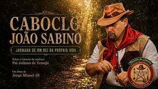 Caboclo João Sabino - jornada de um Rei da própria vida