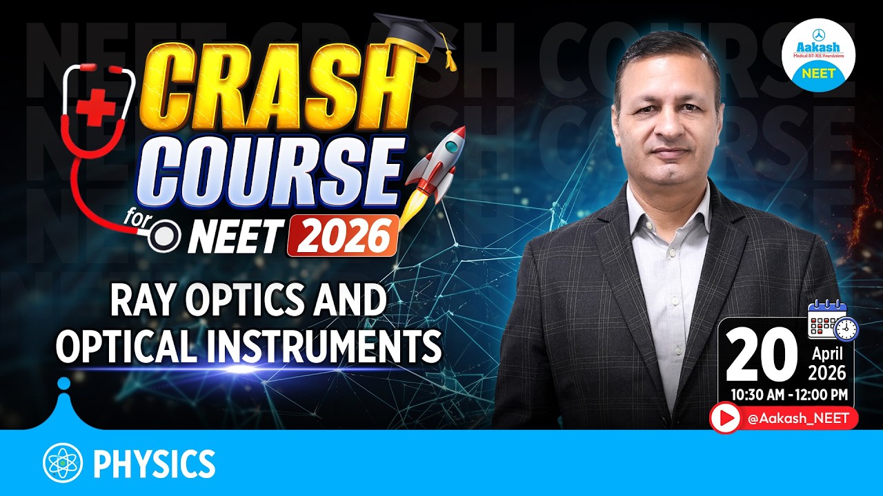 NEET 2026 Physics Crash Course | Ray optics and Optical Instruments ...