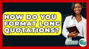 How Do You Format Long Quotations? - The Language Library