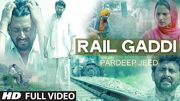 Rail Gaddi (Full Video Song) Pardeep Jeed | New Punjabi Song