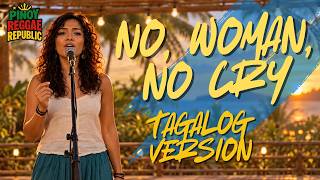 No, Woman, No Cry - Bob Marley (Tagalog cover by Pinoy Reggae Republic, Vanessa)