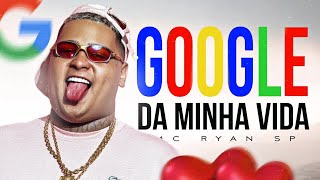 MC Ryan SP - Google Da Minha Vida - Prod. Pedro Lotto