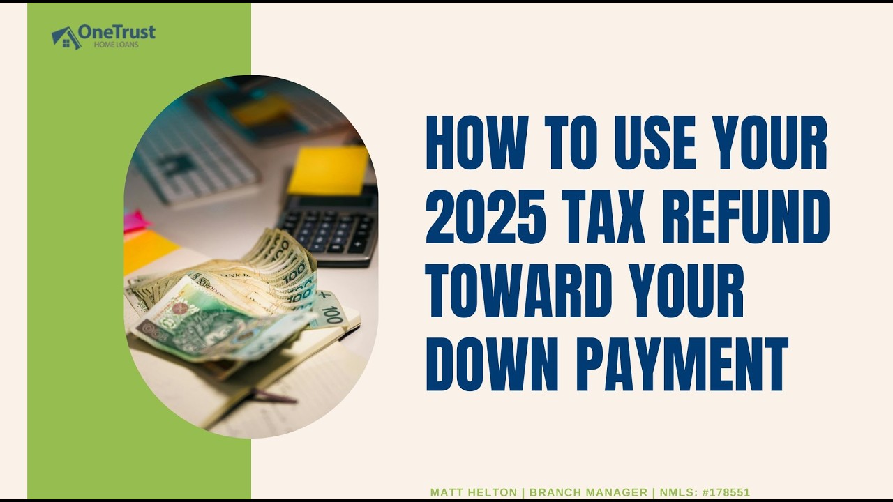 How to Use Your 2025 Tax Refund Toward Your Down Payment