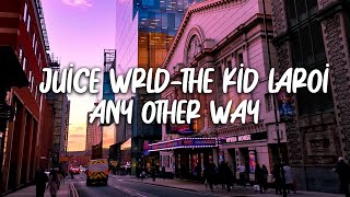 Video thumbnail of "Juice Wrld The Kid Laroi - Any Other Way " I Don't Need Love"  (Lyrics)"