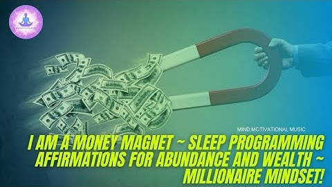 I AM A MONEY MAGNET | Sleep Programming Affirmations For Abundance And Wealth | Millionaire Mindset