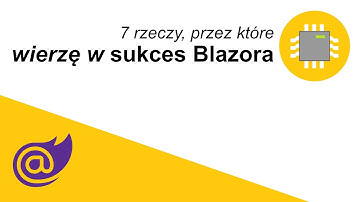 7 ZALET BLAZORA, przez które wierzę w sukces tego frameworka