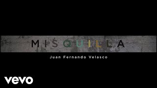 Juan Fernando Velasco - Misquilla (Album Completo)