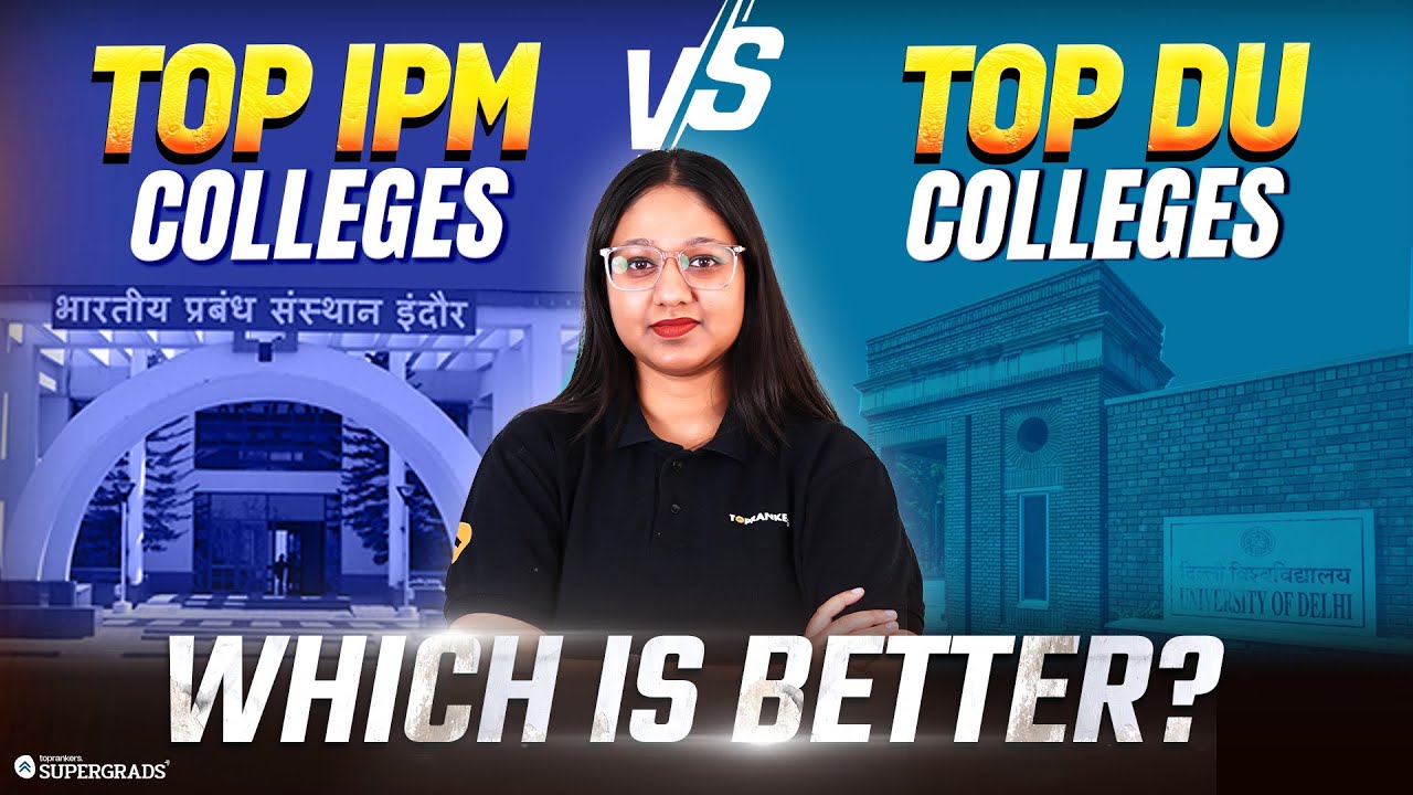 IIMs vs Top DU Colleges: Which Is the Best Choice for Students for IPM ...