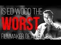 Is ed wood the worst filmmaker of all time