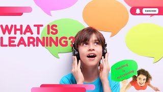 What is Learning Understanding The Learning Process