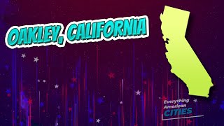 Oakley, California ⭐️🌎 AMERICAN CITIES 🌎⭐️