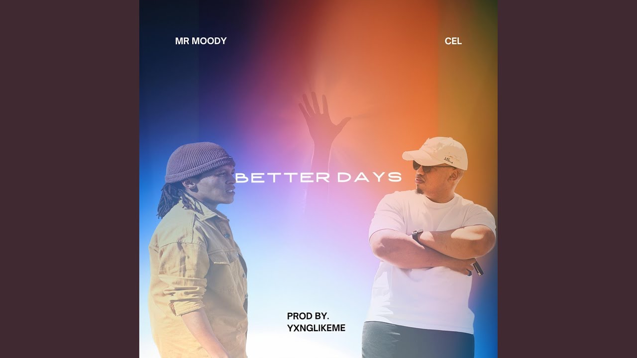 Better Days (feat. Mr Moody & Cel)