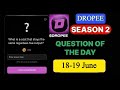 Dropee Season 2 Question of the Day June 18 | Dropee Question of the Day | Dropee Daily Question