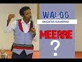 WALOO XIMQATAA KUMARRAA MEERRE