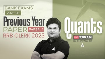 IBPS-RRB-SBI Classes 2025 | RRB Clerk Quant Previous Year 2023 | Quant By Shantanu Sir