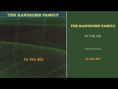 The Handsome Family - In The Air (Official Audio)
