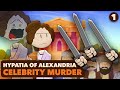 Ancient celebrity murder hypatia of alexandria  roman history  extra history