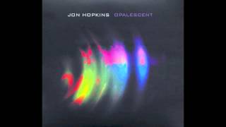 Jon Hopkins - Opalescent