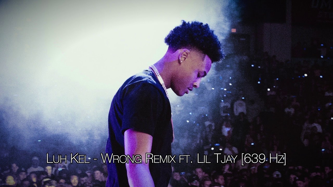 Luh Kel - Wrong Remix ft. Lil Tjay [639 Hz]