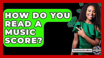 How Do You Read A Music Score? - The Animation Reel